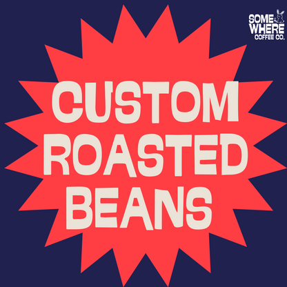 Custom Roasted Coffee