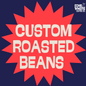 Custom Roasted Coffee