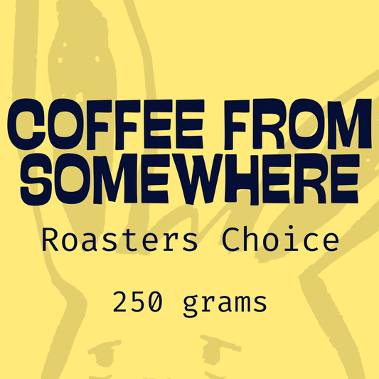 Coffee from Somewhere? | Roasters Choice